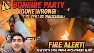 BONFIRE PARTY GONE WRONG! 😱 (The Fire Spread Everywhere)  #bonfire #dailyvlogs 