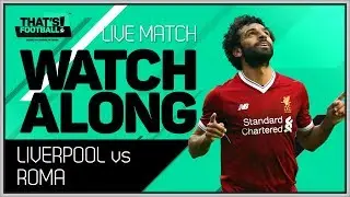 LIVERPOOL vs ROMA LIVE Stream Watchalong Champions League Semi Final