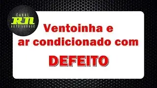 DEFEITO:  Ar-condicionado e ventoinha não funcionam