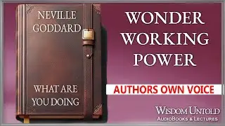 Neville Goddard - Wonder Working Power - Full Audio Lecture
