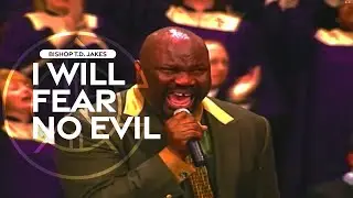| REWIND MONDAY | BISHOP T.D. JAKES | I WILL FEAR NO EVIL
