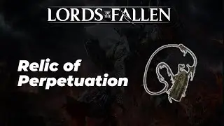 How to Get Relic of Perpetuation (Location) - Lords of the Fallen