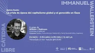 William I. Robinson | 5&deg; Sesi&oacute;n C&aacute;tedra Libre Immanuel Wallerstein