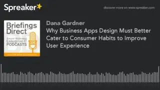 Why Business Apps Design Must Better Cater to Consumer Habits to Improve User Experience