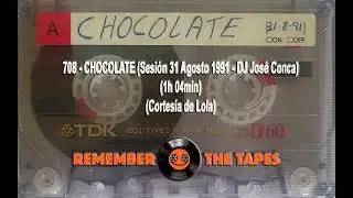 708-CHOCOLATE (Sesi&oacute;n 31 Agosto 1991 - DJ Jos&eacute; Conca) (1h 04min) (Cortes&iacute;a de Lola)