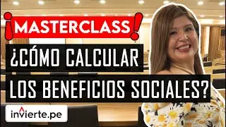 INVIERTE.PE - MasterClass:  ¿Cómo calcular los BENEFICIOS SOCIALES?