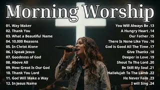 Start Your Day With Jesus - Best Morning Worship Songs For Prayers 2026