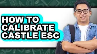 How to Calibrate Castle Esc (Full Guide)