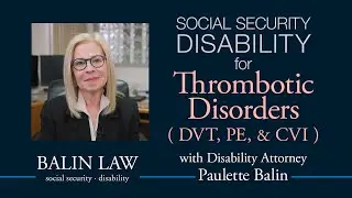 How to get Disability Benefits for Thrombotic Disorders CVI DVT