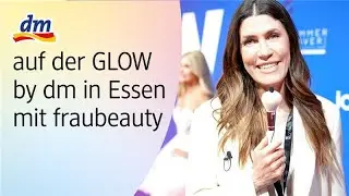 GLOW by dm mit fraubeauty  - So war's in Essen 2022