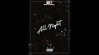 Mez - All Night ft Hisyam (Prod Mac Miller)