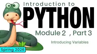 Python (Spring 2026) Module 2-3: Introducing Variables
