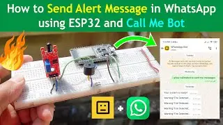 Уведомление о пожарной тревоге в WhatsApp с использованием ESP32 | Отправка оповещений ESP32 в Wh...