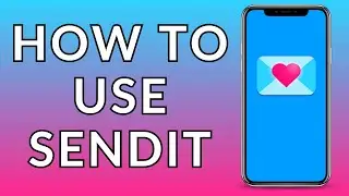 How to Use Sendit App Like a Pro | Sendit App Guide