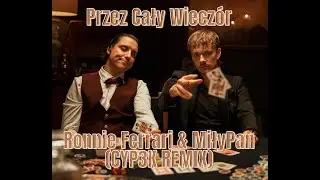 Przez Cały Wieczór - Ronnie Ferrari & MiłyPan (CYP3K REMIX)