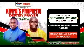 KENYA'S PROPHETIC DESTINY PRAYER CONFERENCE | DAY 2