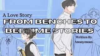 From Benches To Bedtime Stories | A Love Story | Written By Anonymous | The Boy's Point Of View