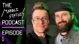 We Started A Podcast! | The Marble Statues Podcast - Episode 1