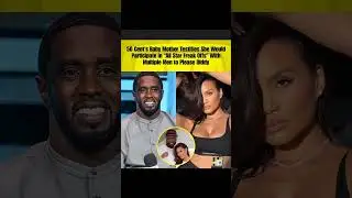 50 Cent&rsquo;s Baby Mama EXPOSES &lsquo;Freak Offs&rsquo; with Diddy?! Shocking Testimony Revealed! #diddy #50cent