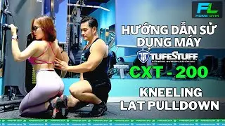 HƯỚNG DẪN TẬP KNEELING LAT PULLDOWN TR&Ecirc;N M&Aacute;Y TUFFSTUFF CXT-200 | FOREVER LEAN | FL HOME GYM