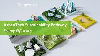 AspenTech Sustainability Pathway: Energy Efficiency