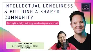 Intellectual loneliness and building a shared community ft. Matt Munson (2x Founder, CEO Coach)