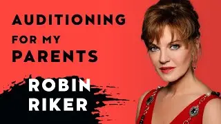Auditioning for My Parents | Robin Riker | The Hollywood Experience