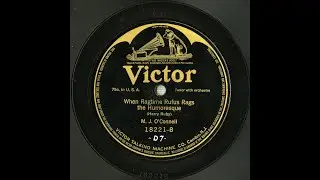 &ldquo;When Ragtime Rufus Rags the Humoresque&rdquo; (Harry Ruby) sung by M. J. O&rsquo;Connell 1917