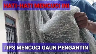 CARA MENCUCI GAUN PENGANTIN BANYAK PAYET DAN MANIK-MANIKNYA.