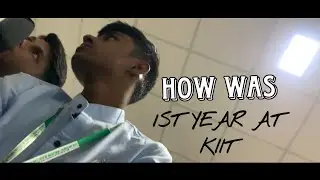 My 1st Year experience at KIIT! The ending of first year.