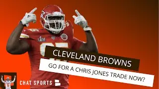 Cleveland Browns Trade Rumors: Chris Jones A Fit?