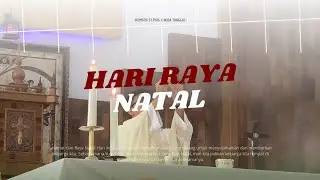 HIGHLIGHT - Perayaan Ekaristi Hari Raya Natal Kamis 25 Desember 2025