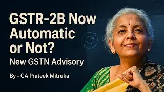 GSTR 2B Now Manual Or Automatic? New GSTN Advisory On IMS