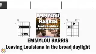 EMMYLOU HARRIS Leaving Louisiana in the broad daylight FCN GUITAR CHORDS & LYRICS