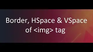 Attributes of Image tag Part-II (Border, H Space and V Space)