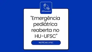 Emerg&ecirc;ncia pedi&aacute;trica reaberta no HU-UFSC! 🏥👶