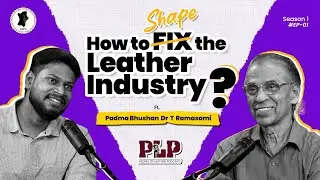 How to Shape the Leather Industry | Dr T Ramasami | People of Leather Podcast | AC Tech ALFA S01E01
