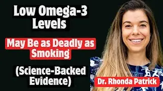 Dr Rhonda Patrick Low Omega 3 Levels May Be as Deadly as Smoking