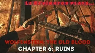Wolfenstein: The Old Blood - Chapter 6 (Ruins) w/Le Kevinator