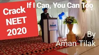 You CAN crack NEET & AIIMS-2020 by Aman Tilak, Inspirational Speaker