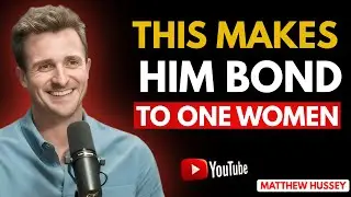 What Makes a Man Emotionally Obsessed With You | Matthew Hussey