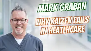 Why Kaizen Fails in Healthcare: The Cultural Barriers Leaders Must Remove