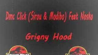 Dmc Click (Sirou & Modibo) Feat. Nosko - Grigny Hood