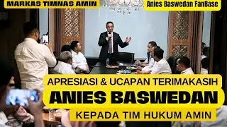 Apresiasi dan Ucapan Terimakasih Anies Baswedan Atas Kerja Keras Tim Hukum AMIN