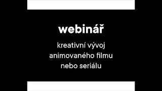 WEBINÁŘ: Kreativní vývoj animovaného filmu nebo seriálu