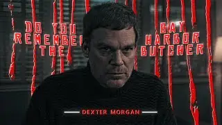 Do You Remember The Bay Harbor Butcher | Dexter Morgan「Edit」| wutiwant (Slowed) | HD60FPS