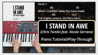 I Stand In Awe (Chris Tomlin ft. Nicole Serrano) | Piano Tutorial/Play-Through with Chords & Lyrics