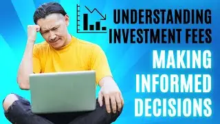 Understanding Investment Fees Making Informed Decisions