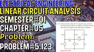 Linear Circuit Analysis | Chapter#05 | Problem#5.123 | Basic Engineering Circuit Analysis