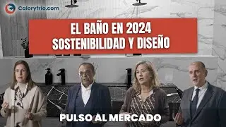 El mercado del Baño en 2024: Sostenibilidad y Diseño #Pulsoalmercado